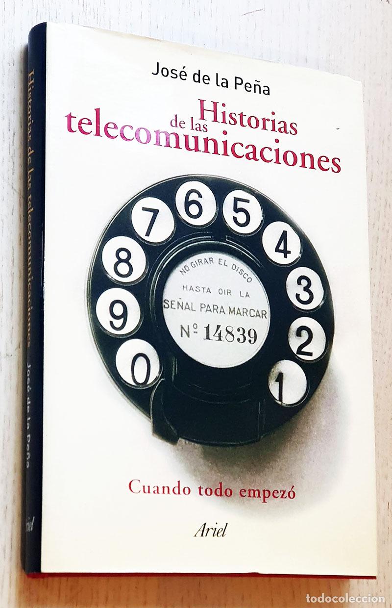 Libros de segunda mano: HISTORIAS DE LAS TELECOMUNICACIONES. Cuando todo empez&oacute; - DE LA PE&Ntilde;A, Jos&eacute;