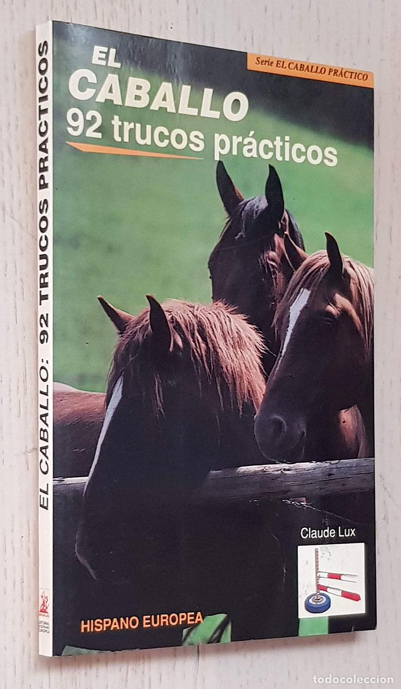 Libros de segunda mano: EL CABALLO: 92 TRUCOS PR&Aacute;CTICOS - LUX, Claude - Foto 1