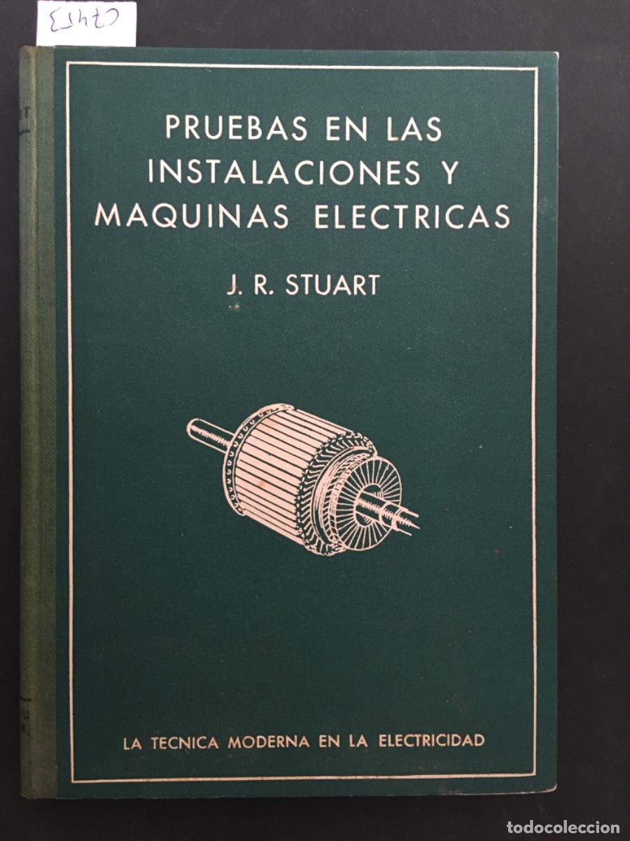 Libros de segunda mano: PRUEBAS EN LAS INSTALACIONES Y MAQUINAS ELECTRICAS, J R STUART