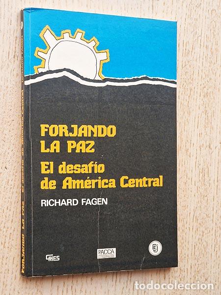 Libros de segunda mano: FORJANDO LA PAZ. EL DESAFIO DE AMERICA CENTRAL - FAGEN, Richard