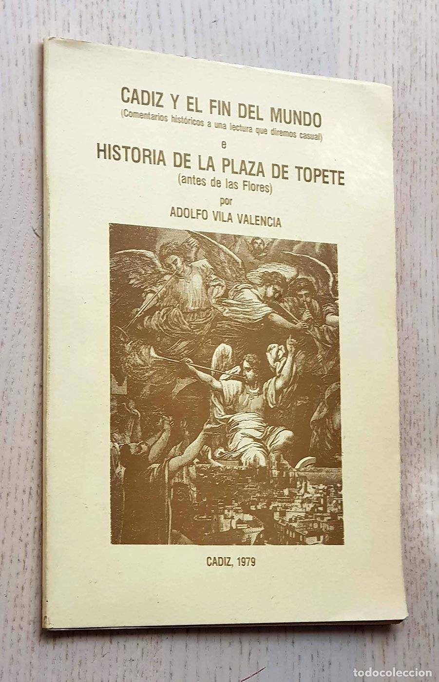 Gebrauchte B&uuml;cher: C&Aacute;DIZ Y EL FIN DEL MUNDO e HISTORIA DE LA PLAZA DE TOPETE (antes de las Flores) - VILA VALENCIA, Ado