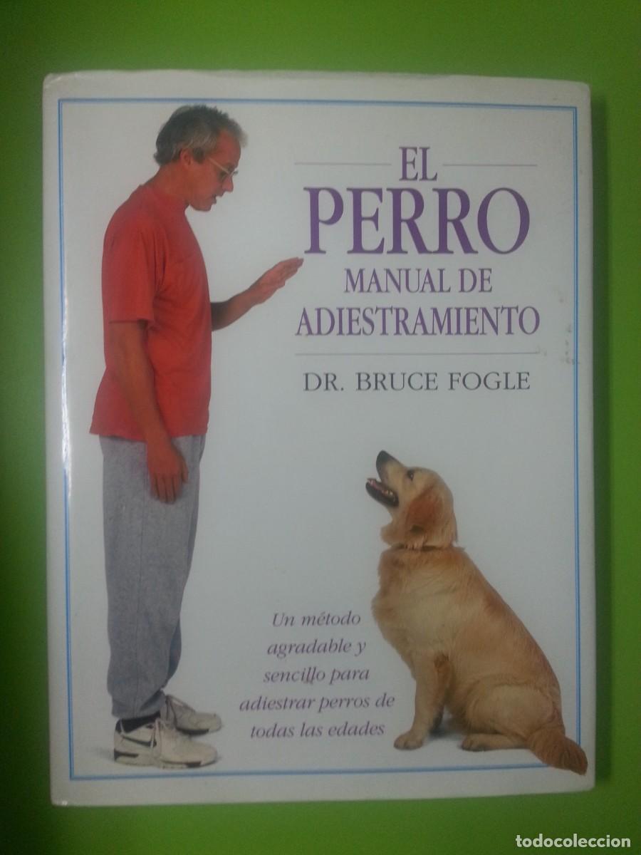 Libros de segunda mano: EL PERRO MANUAL DE ADIESTRAMIENTO - BRUCE FOGLE - Foto 1