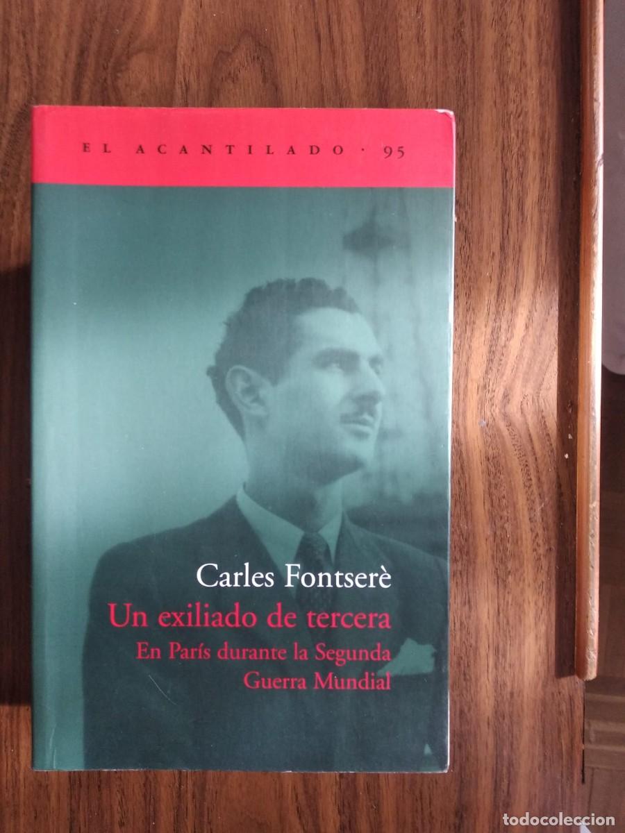 Libros de segunda mano: Carles Fontser&eacute; - Un exiliado de tercera. En Par&iacute;s durante la Segunda Guerra Mundial