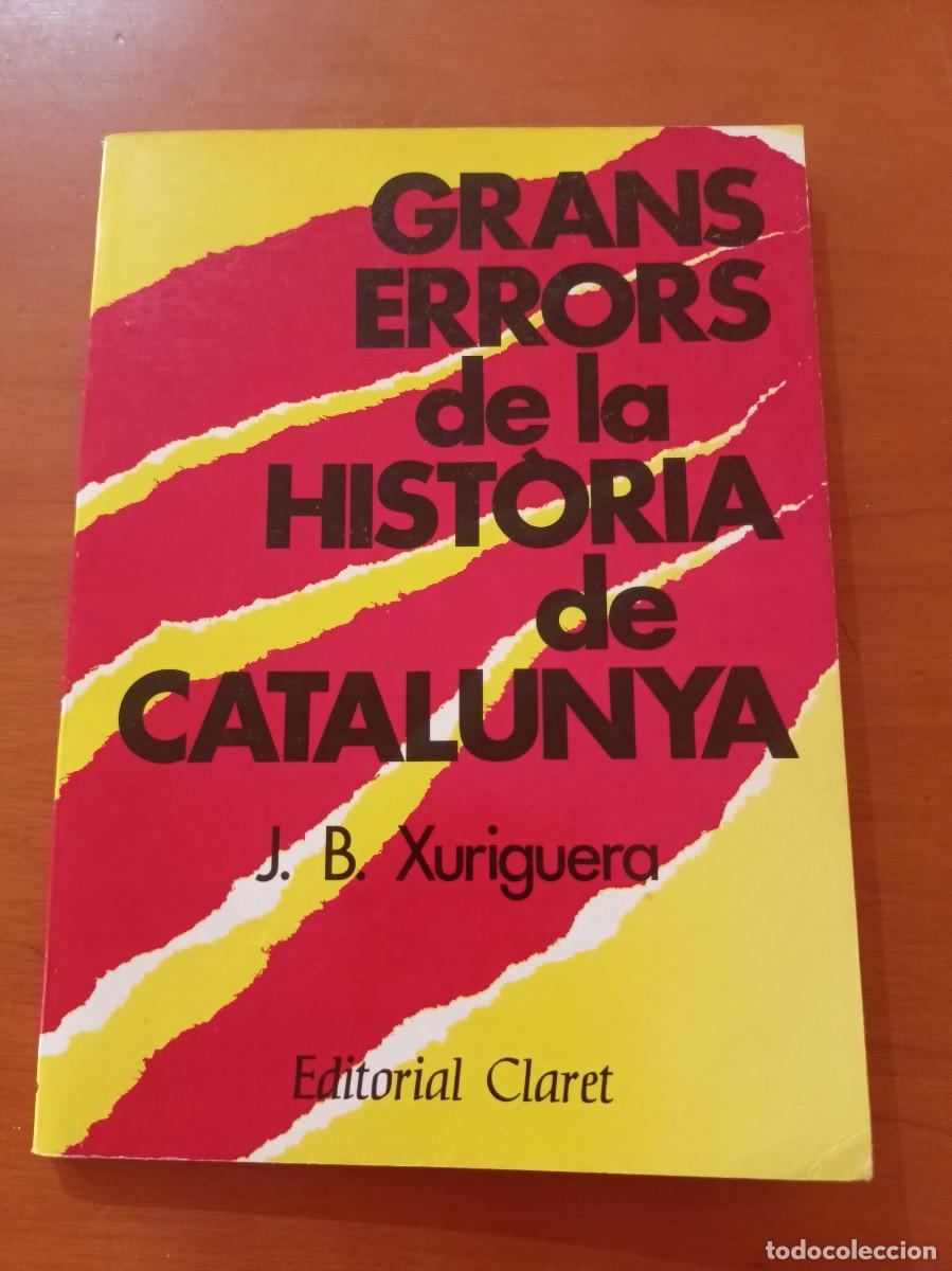 Libros de segunda mano: Grans errors de la hist&ograve;ria de Catalunya - J. B. Xuriguera - en catal&agrave; - Foto 1