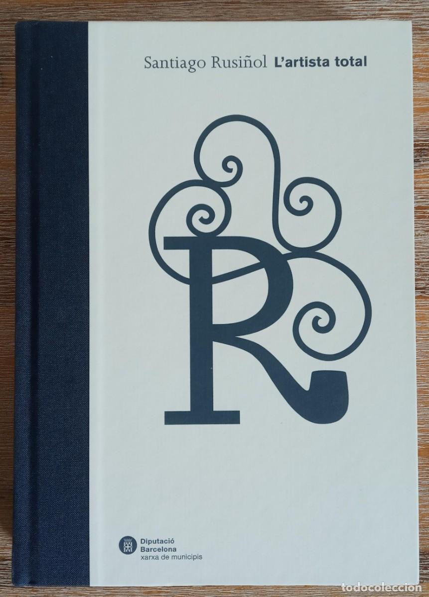 Libros de segunda mano: SANTIAGO RUSI&Ntilde;OL L&acute;ARTISTA TOTAL