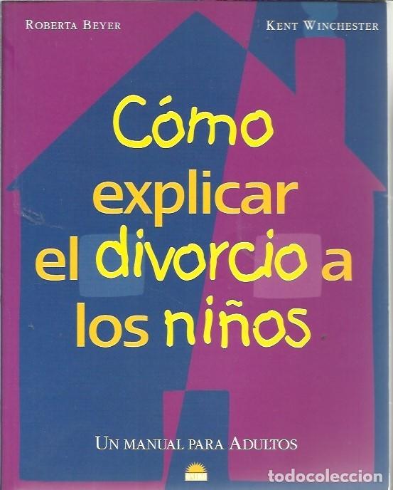 Libros de segunda mano: COMO EXPLICAR EL DIVORCIO A LOS NI&Ntilde;OS ROBERTA BEYER KENT WINCHESTER ONIRO - Foto 1