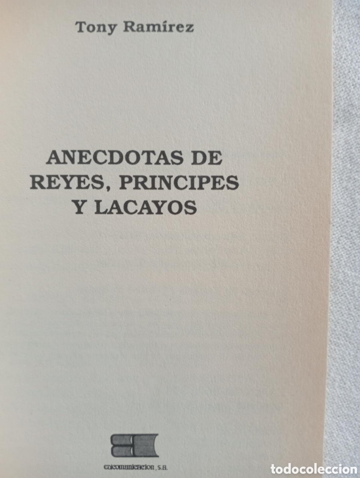 Libros de segunda mano: An&eacute;cdotas de reyes, pr&iacute;ncipes y lacayos / Tony Ram&iacute;rez - Foto 2