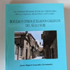 Libros de segunda mano: BOUZAS Y OTROS JUZGADOS GALLEGOS DEL SIGLO XVIII - JUAN MIGUEL GONZALEZ FERNANDEZ