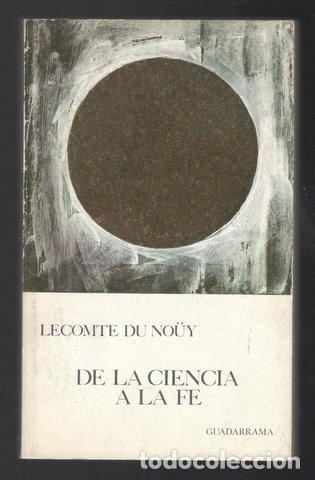 Libros de segunda mano: LECOMTE DU NOUY, Pierre: DE LA CIENCIA A LA FE. - Foto 1