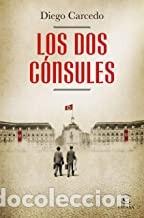 Libros de segunda mano: LOS DOS C&Oacute;NSULES Diego Carcedo - Foto 1