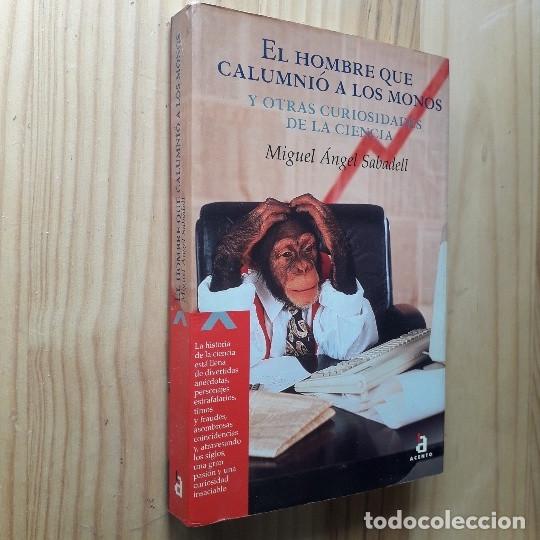 Second hand books: EL HOMBRE QUE CALUMNI&Oacute; A LOS MONOS Y OTRAS CURIOSIDADES DE LA CIENCIA - MIGUEL ANGEL SABADELL