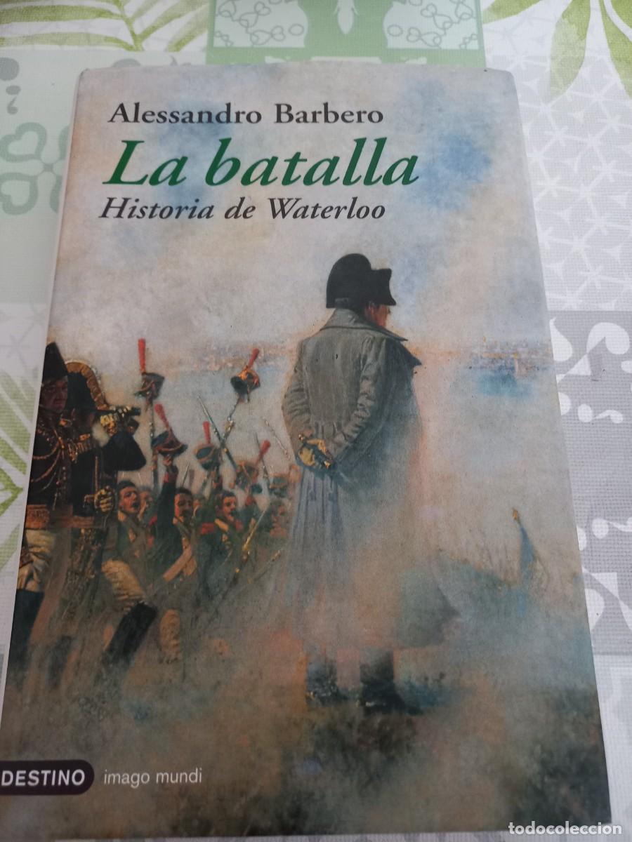 Libros de segunda mano: LA BATALLA . HISTORIA DE WATERLOO , ALESSANDRO BARBERO - Foto 1