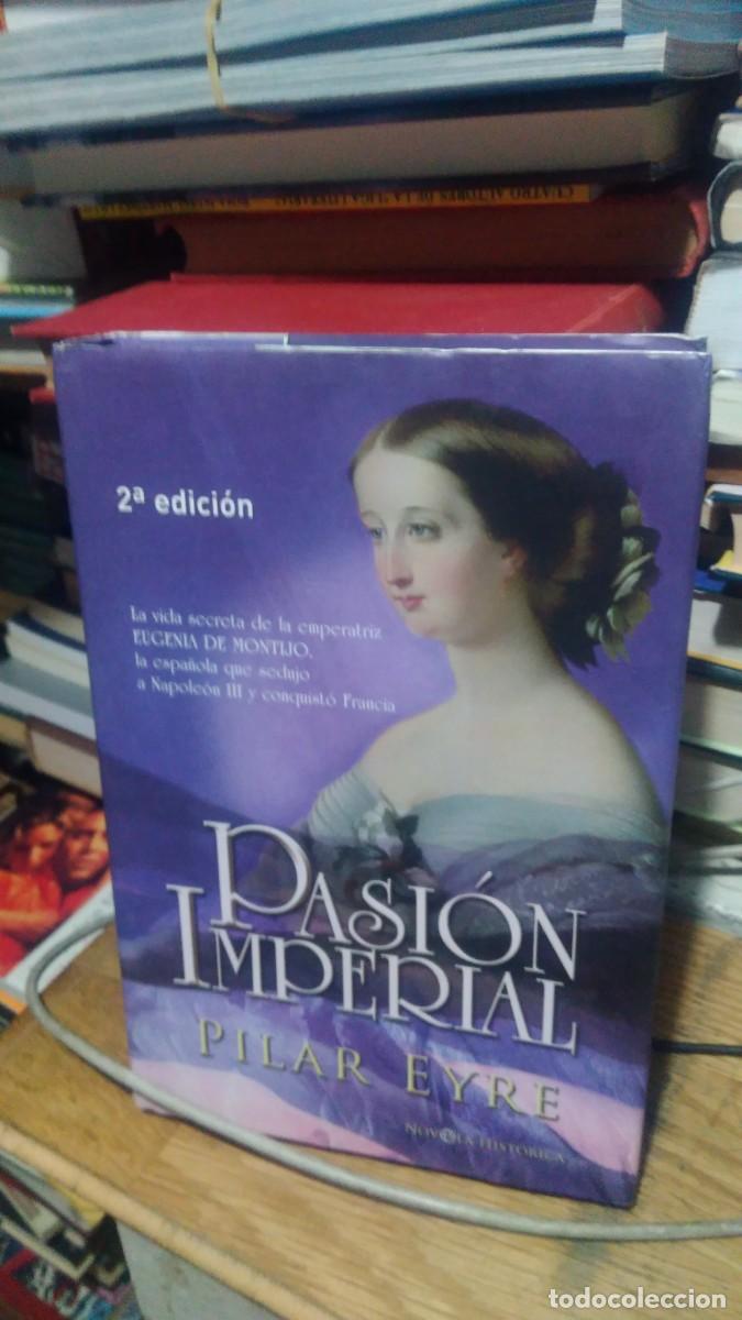 Libros de segunda mano: PASI&Oacute;N IMPERIAL, PILAR EYRE, ED. ESFERA - Foto 1