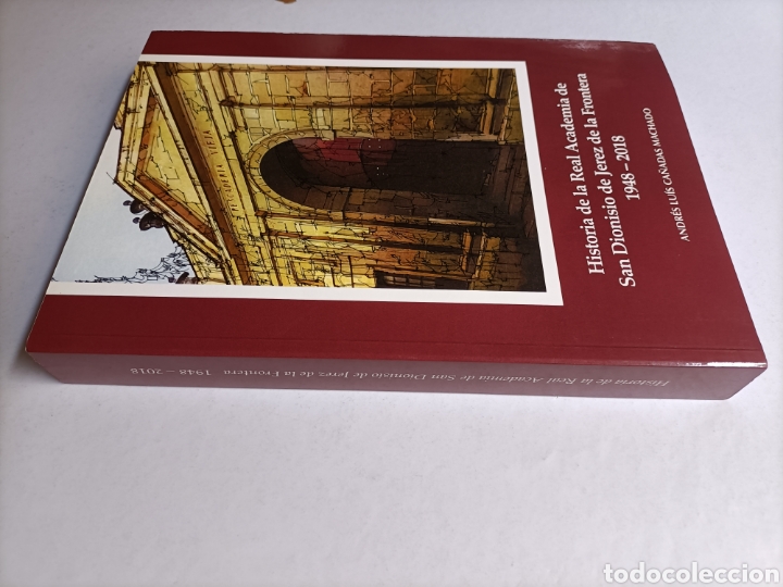 Libros de segunda mano: Historia de la Real academia de San Dionisio de Jerez de la frontera 1948-2018 C&aacute;diz