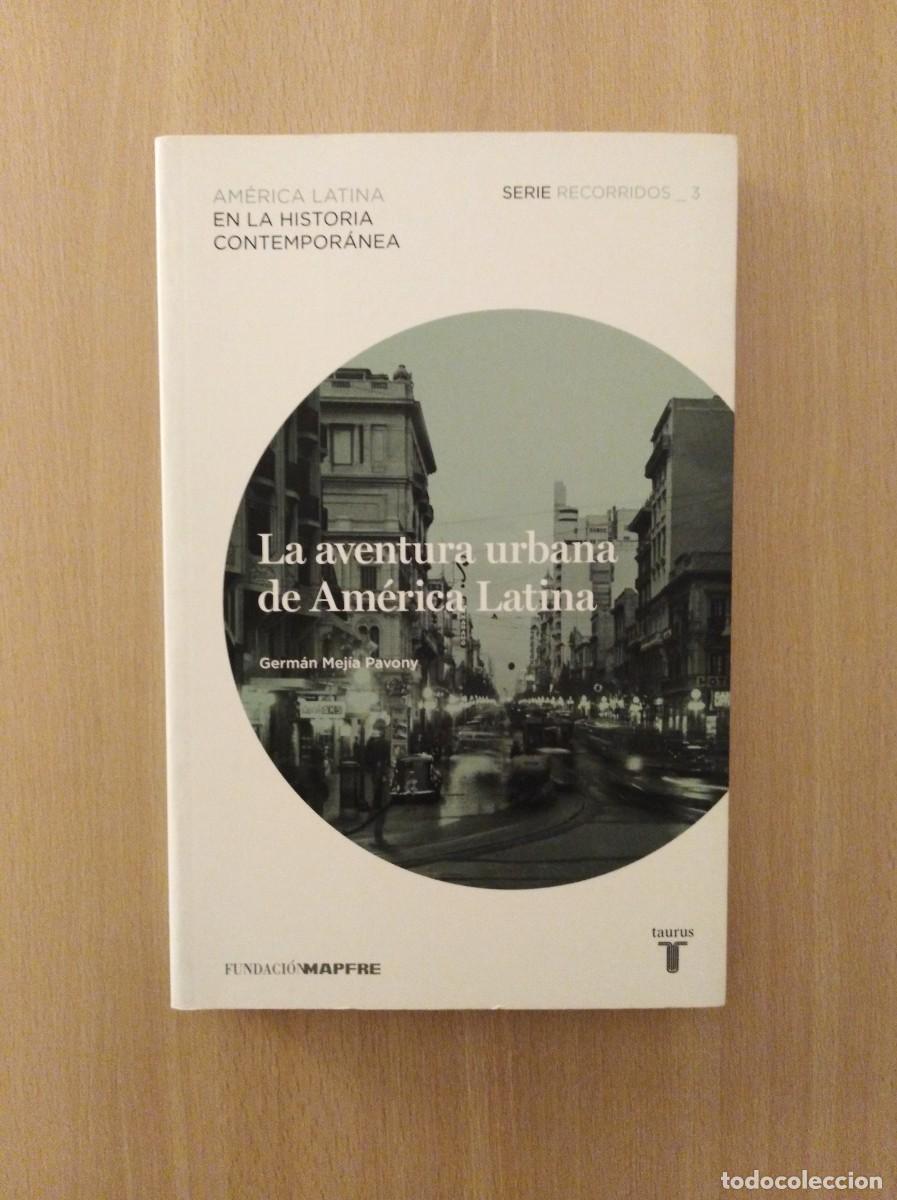 Libros de segunda mano: LA AVENTURA URBANA DE AM&Eacute;RICA LATINA. Germ&aacute;n Mej&iacute;a Pavony.