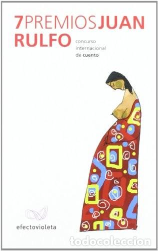 Libros de segunda mano: 7 PREMIOS JUAN RULFO. VV.AA. ED. EFECTO VIOLETA, 2007, El Premio Internacional d - Foto 1
