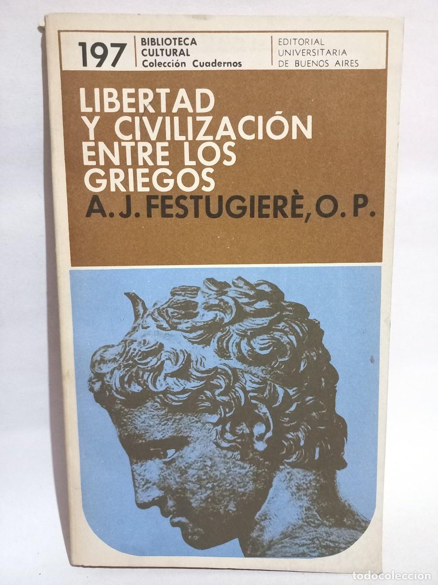 Libros de segunda mano: A. J. Festugier&egrave;, O. P. - Libertad y Civilizaci&oacute;n entre los Griegos - LM - 1972