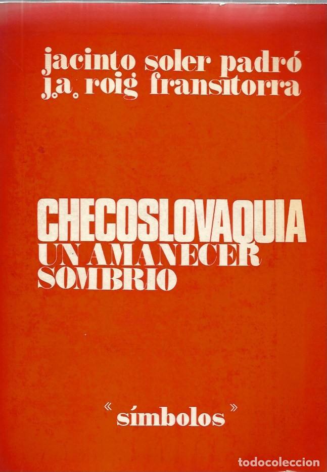 Libri di seconda mano: CHECOSLOVAQUIA UN AMANECER SOMBRIO - JACINTO SOLER PADR&Oacute; y J.A.ROIG FRANSITORRA