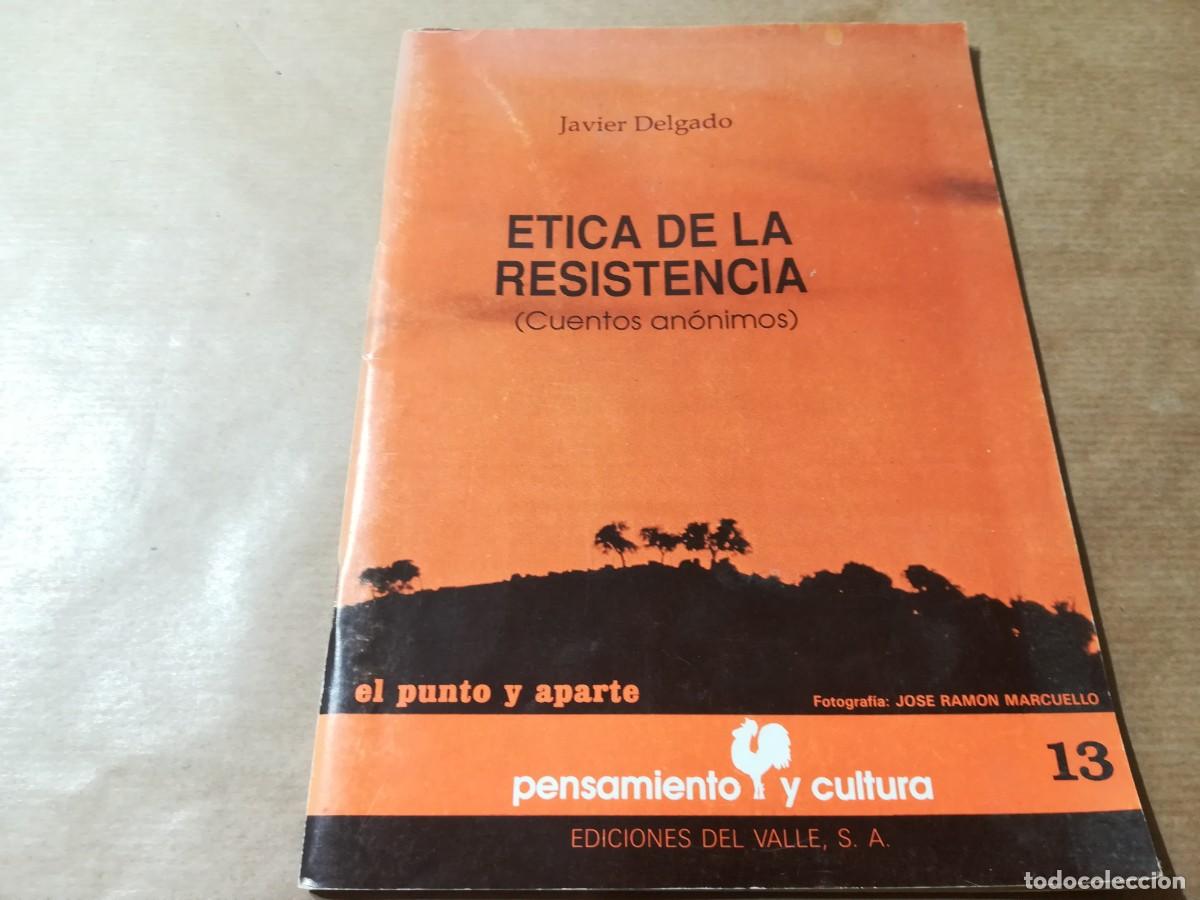 Libros de segunda mano: ETICA DE LA RESISTENCIA / JAVIER DELGADO / AP601 / DEL VALLE - Foto 1