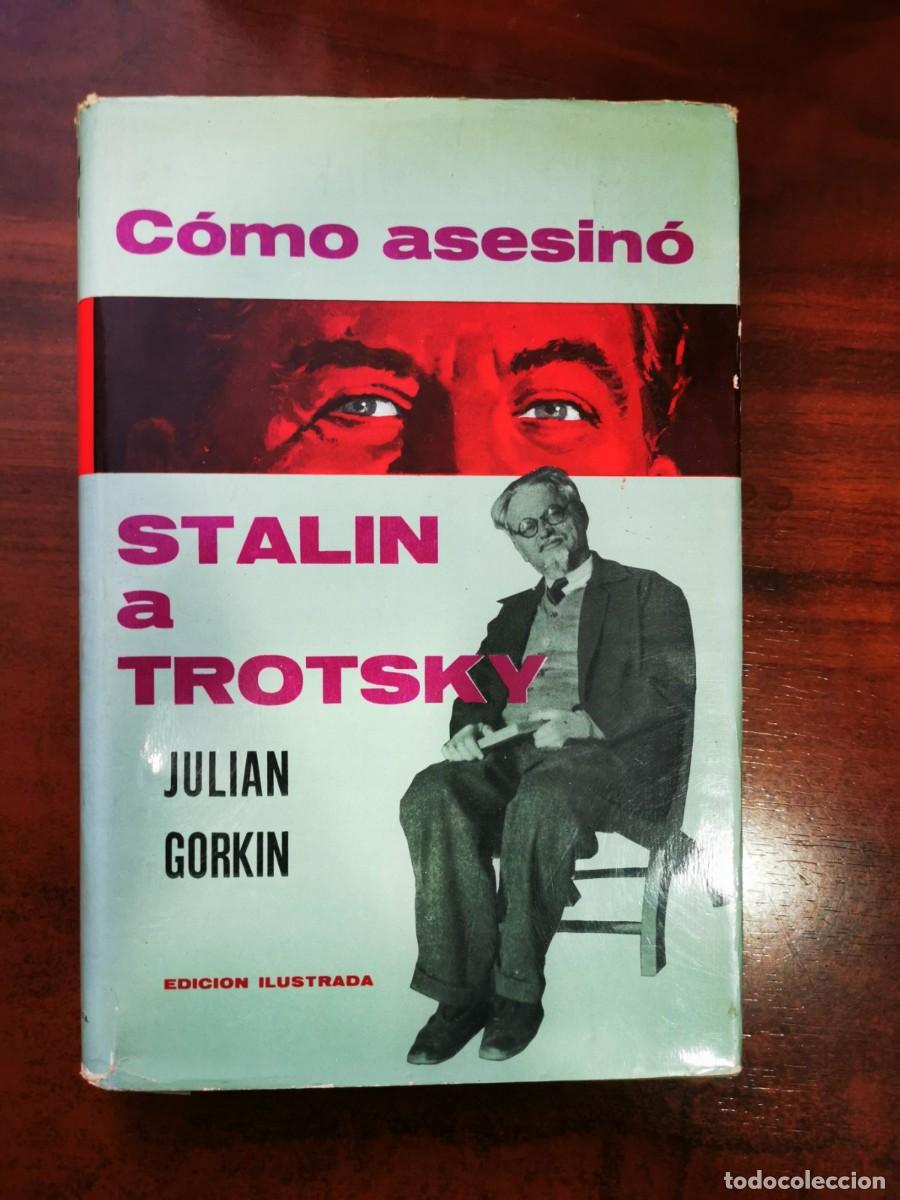 Libros de segunda mano: GORKIN, Juli&aacute;n. C&oacute;mo asesin&oacute; Stalin a Trotsky - Foto 1