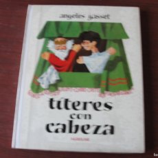 Libros de segunda mano: ANGELES GASSET - TÍTERES CON CABEZA - AGUILAR - PRECINTADO !!! STOCK DE LIBRERIA - GLOBO DE COLORES. Lote 372326306