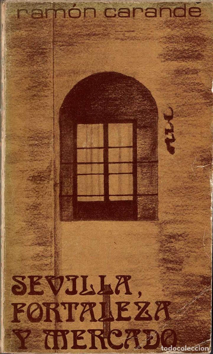 Libros de segunda mano: Sevilla, fortaleza y mercado - Ram&oacute;n Carand&eacute; - Foto 1
