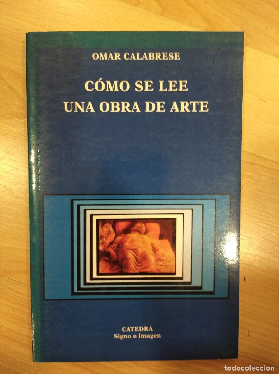 Libros de segunda mano: C&oacute;mo se lee una obra de arte. Omar Calabrese. Catedra - Foto 1
