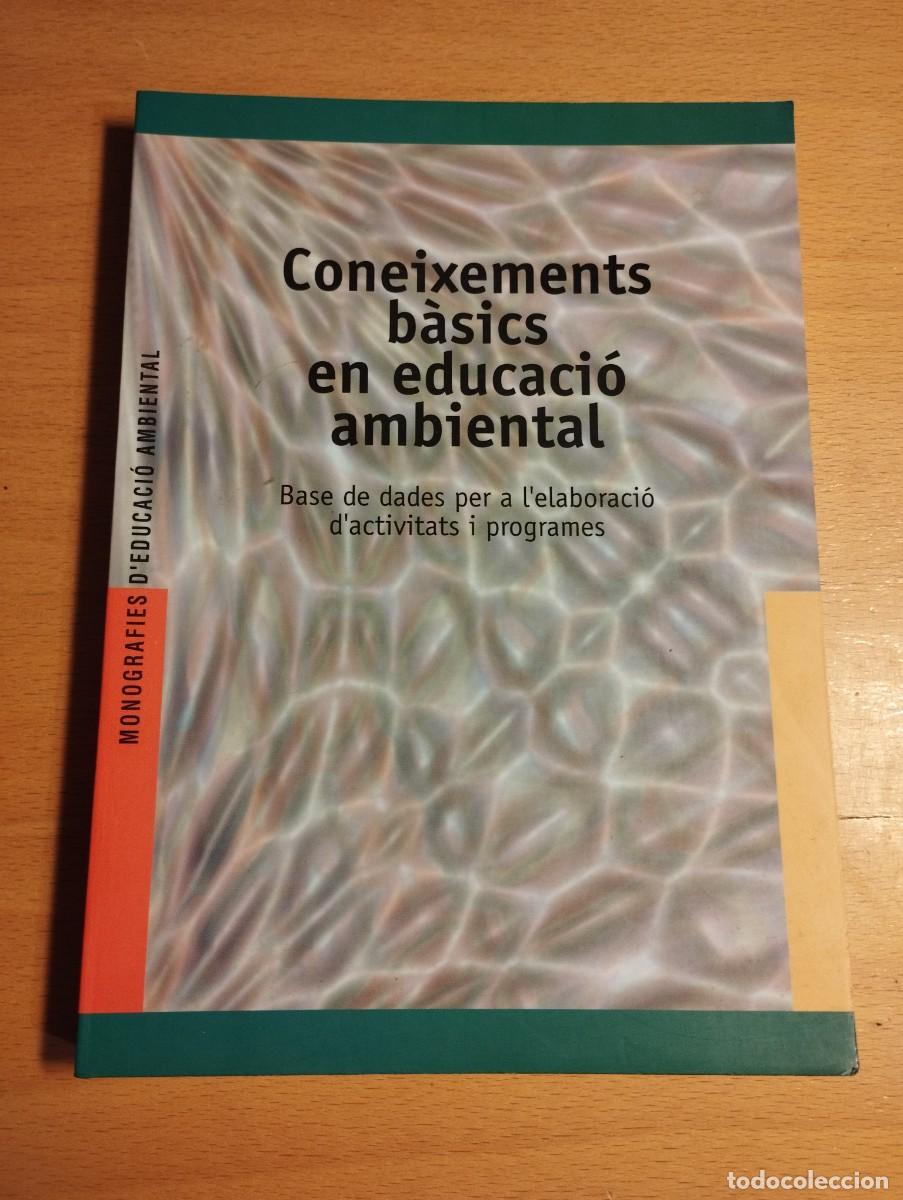 Libros de segunda mano: CONEIXEMENTS B&Agrave;SICS EN EDUCACI&Oacute; AMBIENTAL. BASE DE DADES PER A LELABORACI&Oacute; DACTIVITATS I PROGRAMES - Foto 1
