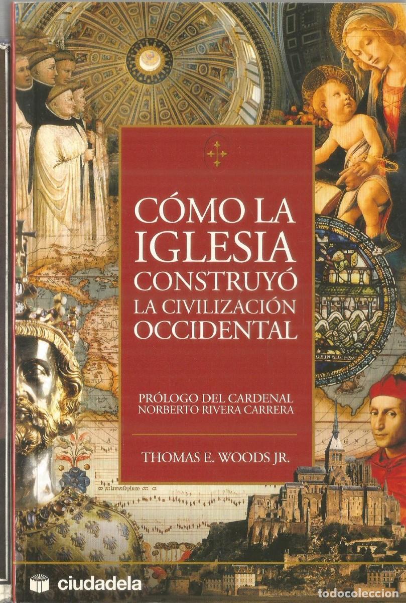 Libros de segunda mano: THOMAS E. WOODS JR. COMO LA IGLESIA CONSTRUYO LA CIVILIZACION OCCIDENTAL - Foto 1