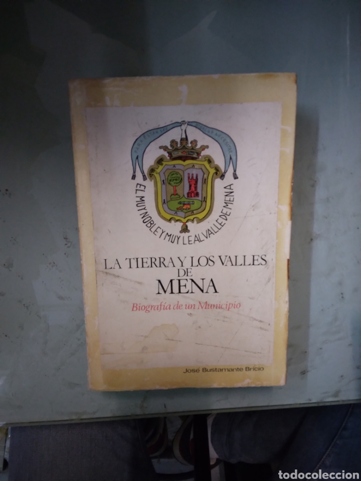 Libri di seconda mano: Jose Bustamante, La tierra y los valles de Mena, Biograf&iacute;a de un municipio