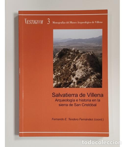 Libros de segunda mano: SALVATIERRA DE VILLENA. ARQUEOLOG&Iacute;A E HISTORIA EN LA SIERRA DE SAN CRIST&Oacute;BAL. TENDERO FERN&Aacute;NDEZ, Fer