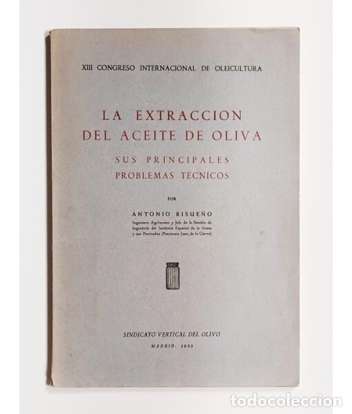 Libros de segunda mano: LA EXTRACCI&Oacute;N DEL ACEITE DE OLIVA: SUS PRINCIPALES PROBLEMAS T&Eacute;CNICOS. RISUE&Ntilde;O, Antonio. Sindicato V