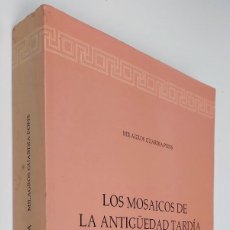 Libros de segunda mano: LOS MOSAICOS DE LA ANTIGÜEDAD TARDIA EN HISPANIA - ESTUDIOS ICONOGRAFIA - MILAGROS GUARDIA PONS