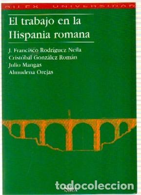 Libros de segunda mano: EL TRABAJO EN LA HISPANIA ROMANA. VV.AA. H-1014