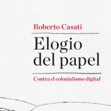 Libros de segunda mano: ELOGIO DEL PAPEL. CONTRA EL COLONIALISMO DIGITAL .ROBERTO CASATISTERMAN.- NUEVO