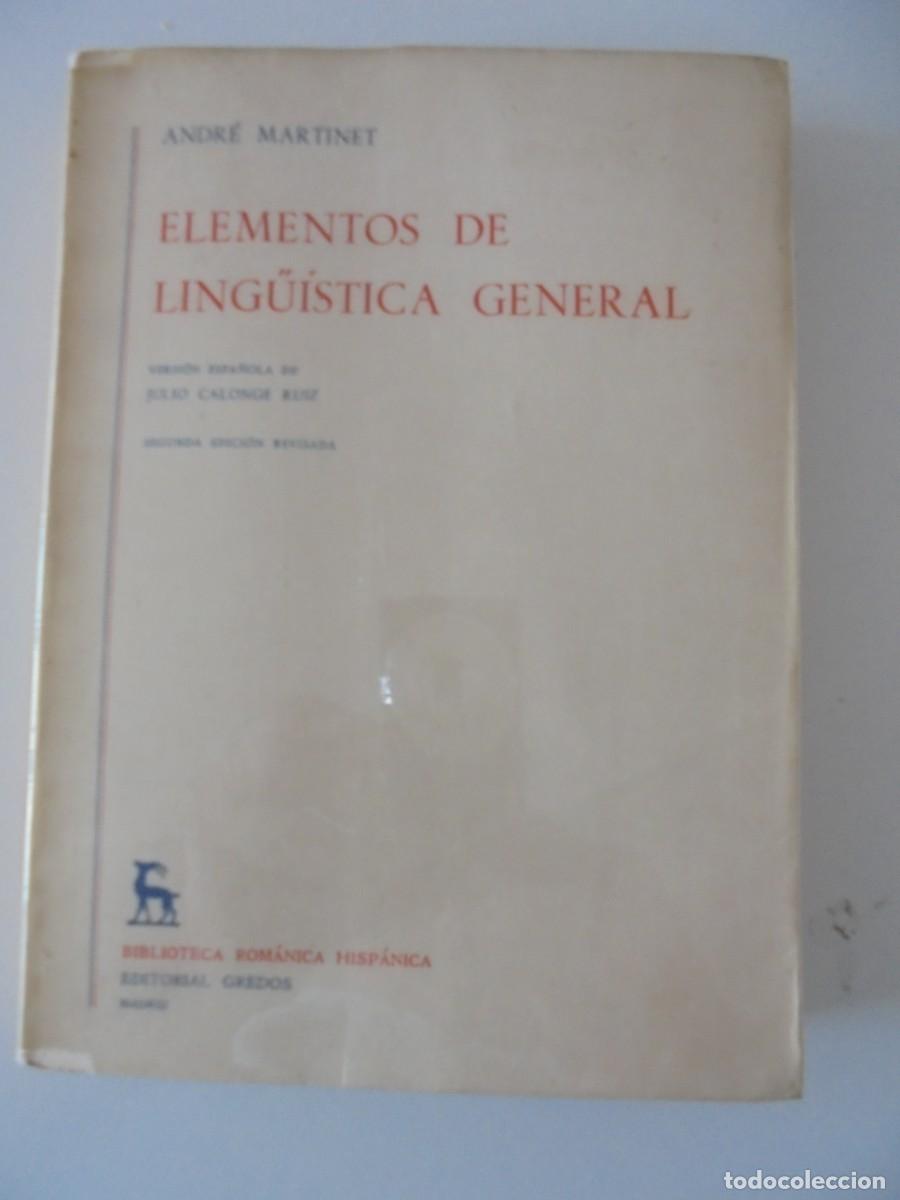 Libros de segunda mano: ELEMENTOS DE LING&Uuml;&Iacute;STICA GENERAL. ANDRE MARTINET. VERSION ESPA&Ntilde;OLA DE JULIO CALONGE RUIZ. SEGUNDA ED - Foto 1