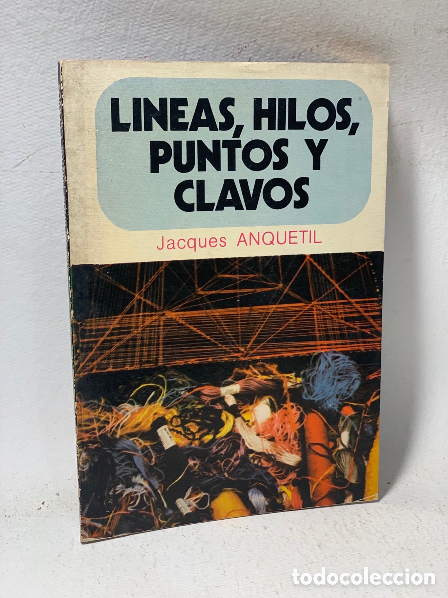 Libros de segunda mano: LINEAS , HILOS , PUNTOS Y CLAVOS&middot;&middot;&middot; JACQUES ANQUETIL - Foto 1