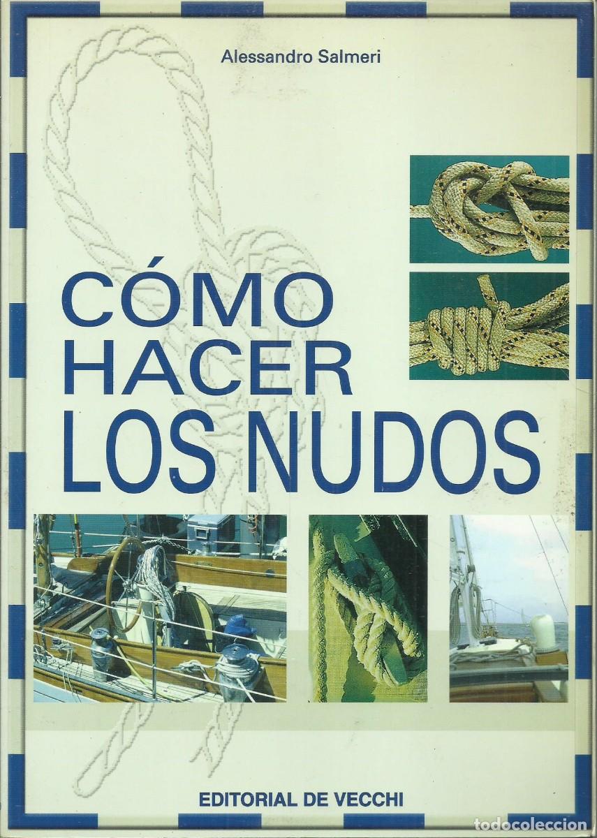 Libros de segunda mano: Nudos. C&oacute;mo hacer los nudos. Alessandro Sameri. Ed. de Vecchi. Bcn 2004, 97 p&aacute;g - Foto 1