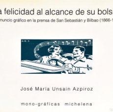 Libros de segunda mano: LA FELICIDAD AL ALCANCE DE SU BOLSILLO. J. M. UNSAIN. (PUBLICIDAD EN PRENSA 1866-1936.)