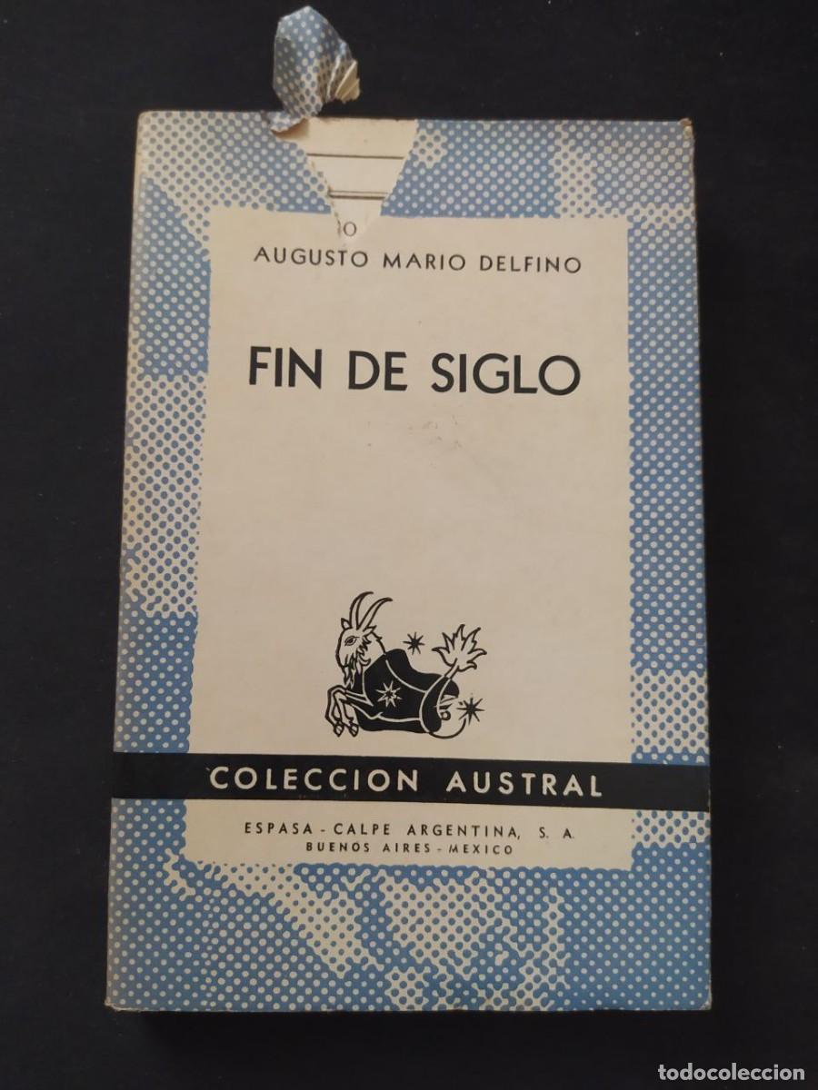 Libros de segunda mano: FIN DE SIGLO. AUGUSTO MARIO DELFINO. ED. ESPASA. 1944. - Foto 1