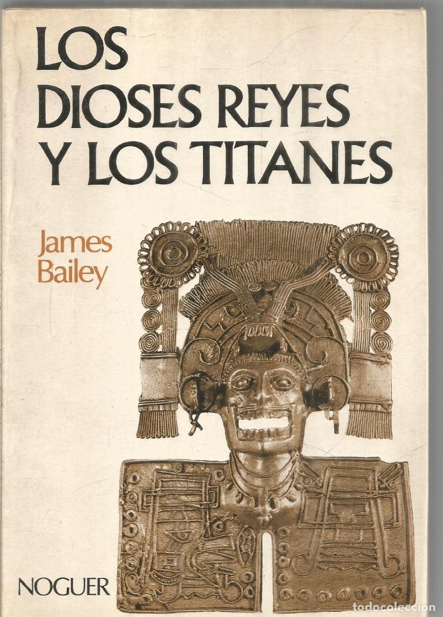 Libros de segunda mano: JAMES BAILEY. LOS DIOSES REYES Y LOS TITANES. NOGUER - Foto 1