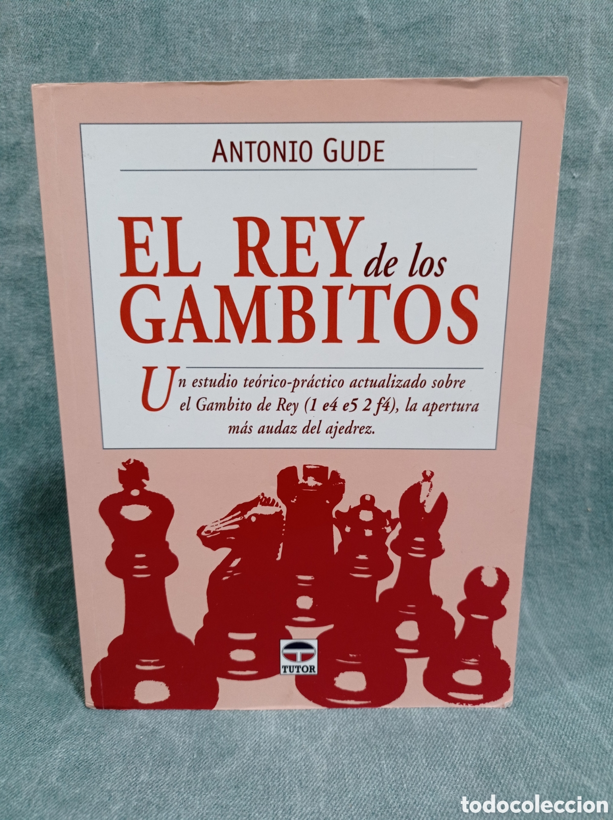 Libros de segunda mano: EL REY DE LOS GAMBITOS - ANTONIO GUDE - ED. TUTOR - MANUAL DE AJEDREZ - Foto 1