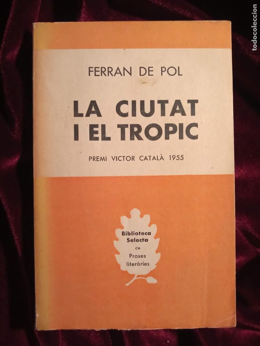 Libros de segunda mano: LA CIUTAT I EL TR&Ograve;PIC - Ferran de Pol - Selecta 1956 - Foto 1