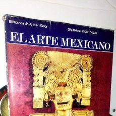 Libros de segunda mano: EL ARTE MEXICANO - JUSTINO FERNÁNDEZ - ARTE EN COLOR PAUL HAMLYN 1ª EDICIÓN EN ESPAÑOL 1968