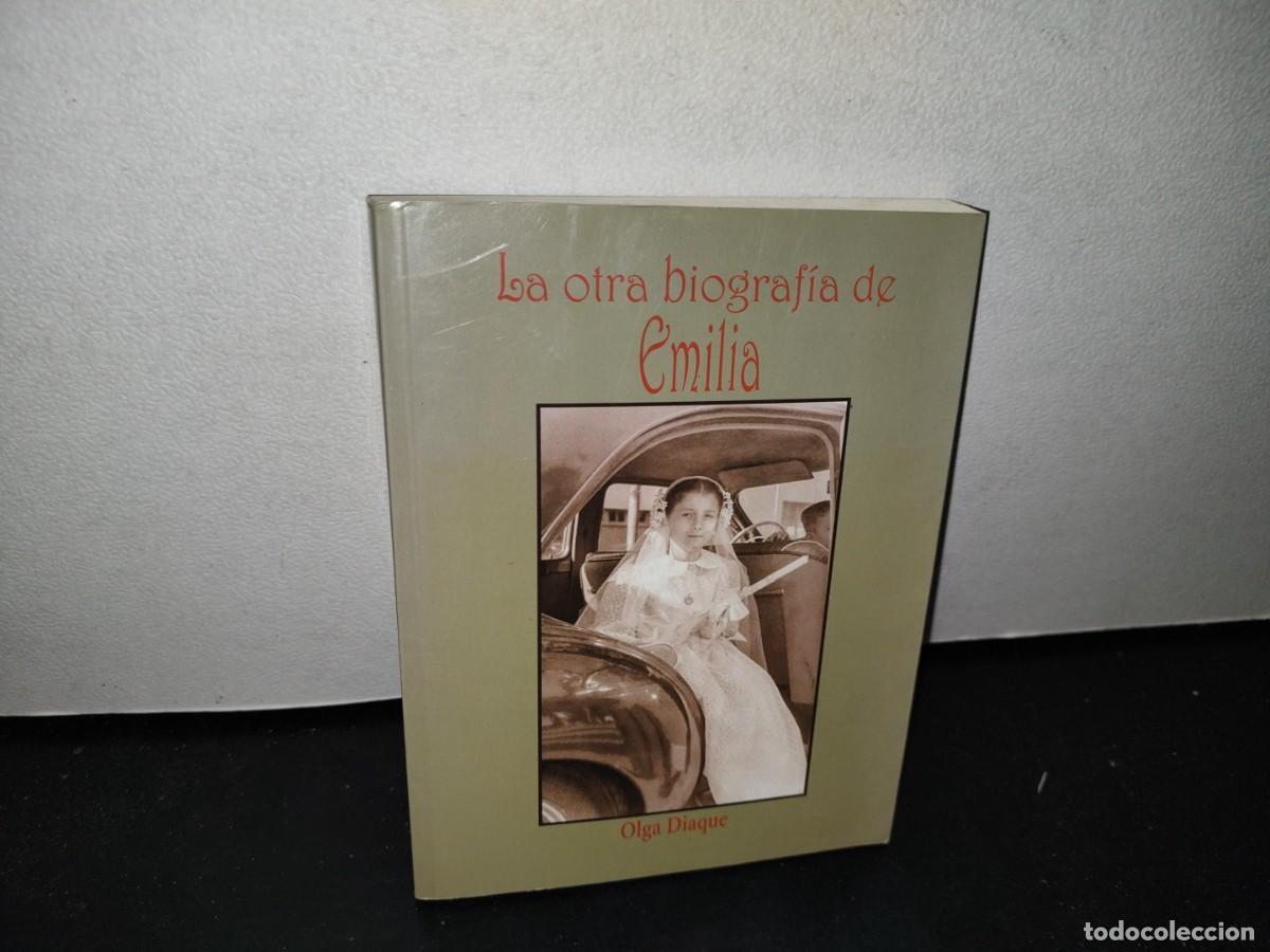 Livres d'occasion: 41- LA OTRA BIOGRAF&Iacute;A DE EMILIA - OLGA DIAQUE - FIRMADO