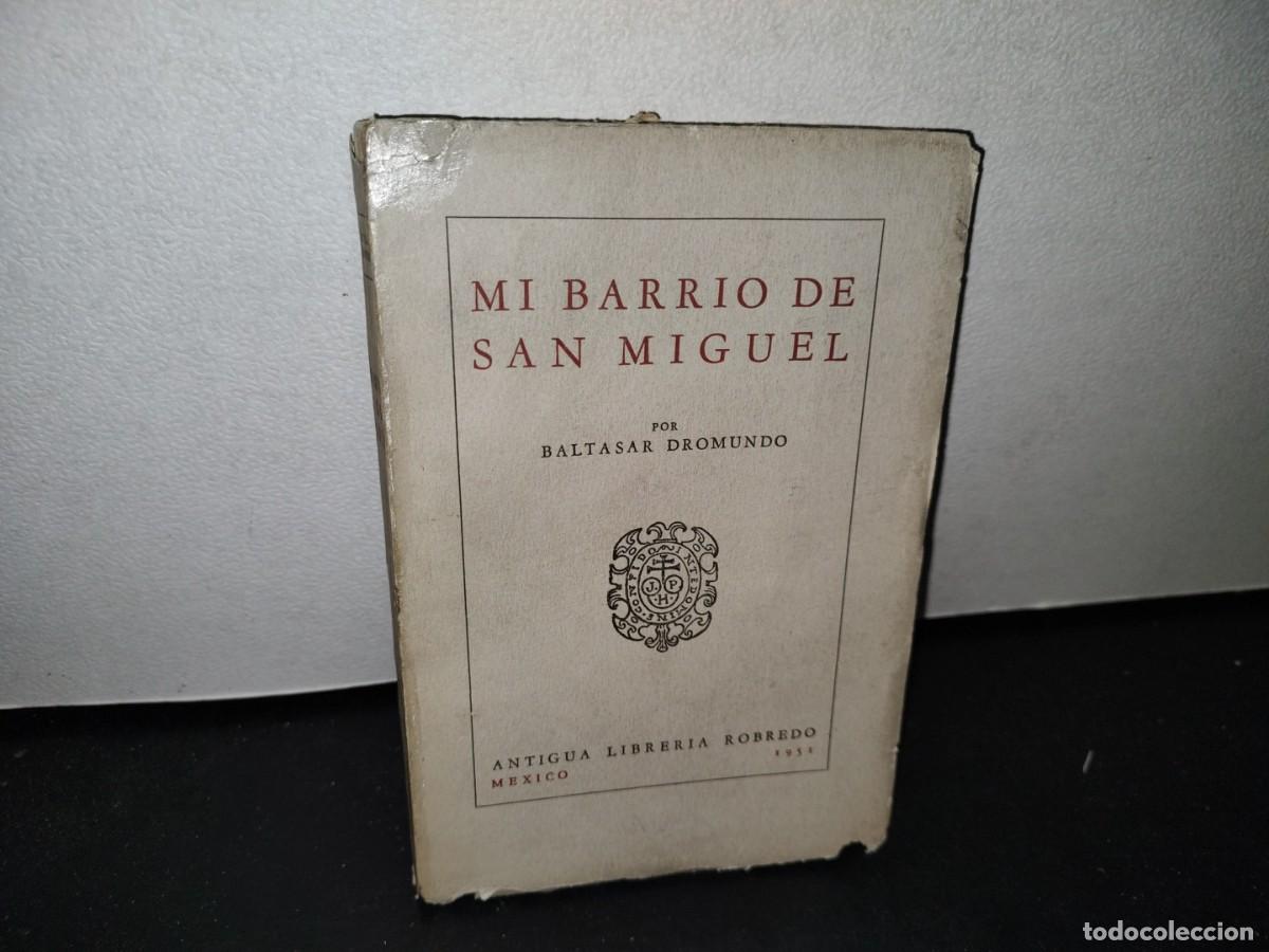 Libros de segunda mano: 41- MI BARRIO SAN MIGUEL - BALTASAR DROMUNDO - PRIMERA EDICI&Oacute;N 1951