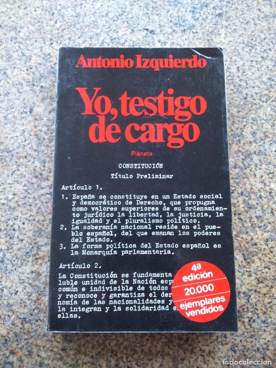 Libros de segunda mano: YO, TESTIGO DE CARGO -- ANTONIO IZQUIERDO -- PLANETA 1981 -- - Foto 1