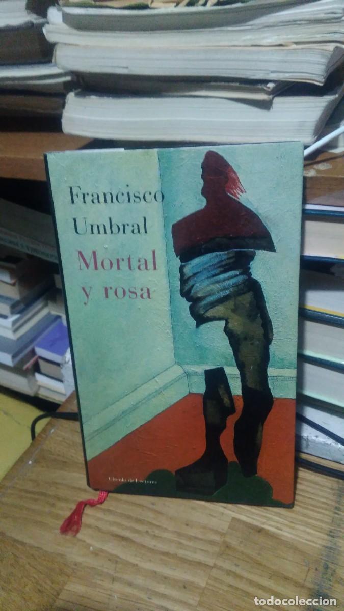 Libros de segunda mano: MORTAL Y ROSA, FRANCISCO UMBRAL, ED. CIRCULO DE LECTORES - Foto 1