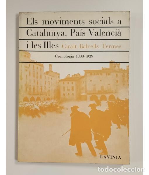 Libros de segunda mano: EL MOVIMENTS SOCIALS A CATALUNYA, PA&Iacute;S VALENCI&Agrave; I LES ILLES. CRONOLOGIA 1800-1936. GIRALT; BALCELLS;