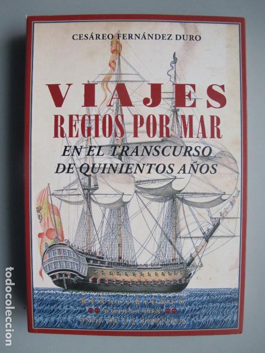 Libros de segunda mano: VIAJES REGIOS POR MAR EN EL TRANSCURSO DE QUINIENTOS A&Ntilde;OS.- C. FDEZ. DURO.- RENACIMIENTO.2013